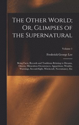 Frederick George Lee - Other World; Or, Glimpses of the Supernatural, Inbunden. Tillgänglighet: Lägg i varukorg