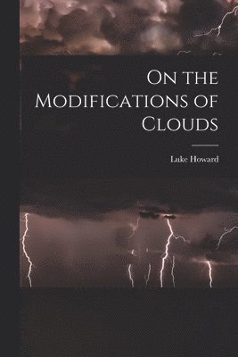Luke Howard - On the Modifications of Clouds, Häftad