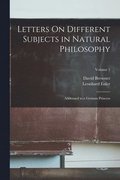 Letters On Different Subjects in Natural Philosophy