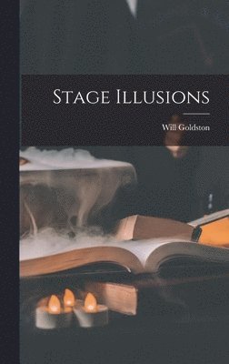 Will Goldston - Stage Illusions, Inbunden