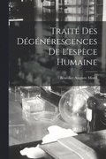 Trait� Des D�g�n�rescences De L'esp�ce Humaine