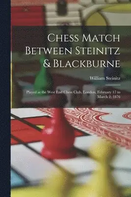 William Steinitz - Chess Match Between Steinitz & Blackburne, Häftad. Tillgänglighet: Lägg i varukorg