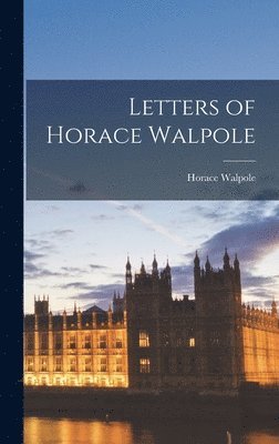 Horace Walpole - Letters of Horace Walpole, Inbunden