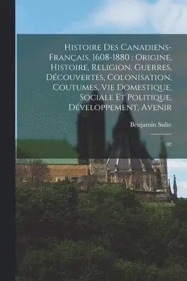 Benjamin Sulte - Histoire des canadiens-français, 1608-1880, Häftad. Tillgänglighet: Lägg i varukorg