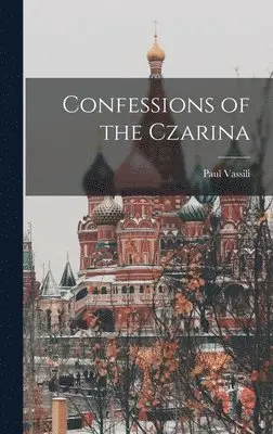 Paul Vassili - Confessions of the Czarina, Inbunden. Tillgänglighet: Lägg i varukorg