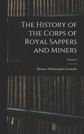 The History of the Corps of Royal Sappers and Miners; Volume I