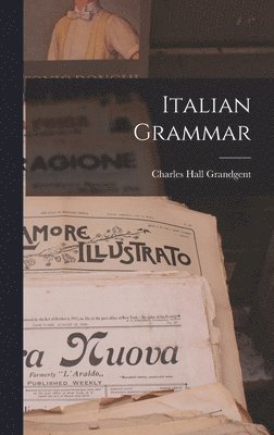 Charles Hall Grandgent - Italian Grammar, Inbunden