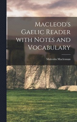 Malcolm Maclennan - Macleod's Gaelic Reader with Notes and Vocabulary, Inbunden