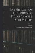 The History of the Corps of Royal Sappers and Miners; Volume I