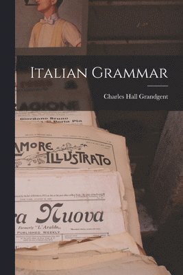 Charles Hall Grandgent - Italian Grammar, Häftad