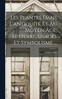 Les Plantes Dans L'antiquit Et Au Moyen ge, Histoire, Usages Et Symbolisme ...
