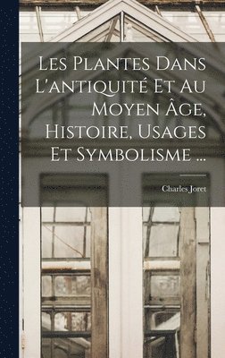Charles Joret - Les Plantes Dans L'antiquité Et Au Moyen Âge, Histoire, Usages Et Symbolisme ..., Inbunden. Tillgänglighet: Lägg i varukorg
