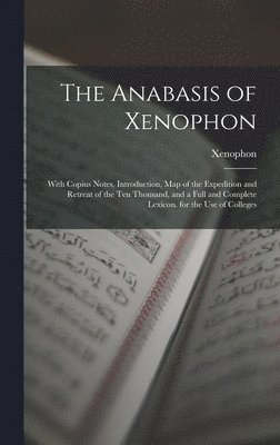 Xenophon - Anabasis of Xenophon, Inbunden