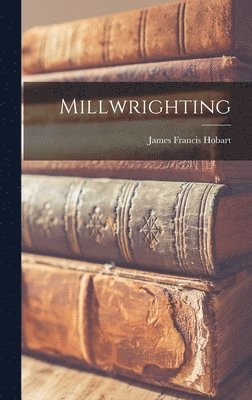James Francis Hobart - Millwrighting, Inbunden. Tillgänglighet: Lägg i varukorg