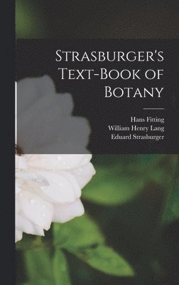 Eduard Strasburger, Hans Fitting, William Henry Lang - Strasburger's Text-Book of Botany, Inbunden