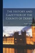 The History and Gazetteer of the County of Derby
