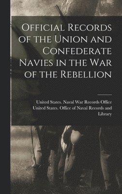 United States Office of Naval Record, United States Naval War Records Office - Official Records of the Union and Confederate Navies in the War of the Rebellion, Inbunden