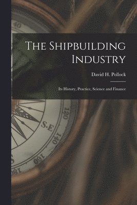 David H Pollock - Shipbuilding Industry, Häftad