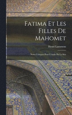 Henri Lammens - Fatima et les filles de Mahomet; notes critiques pour l'étude de la Sira, Inbunden
