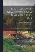 The History of New Ipswich, New Hampshire, 1735-1914