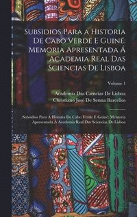 Subsidios Para a Historia De Cabo Verde E Guin