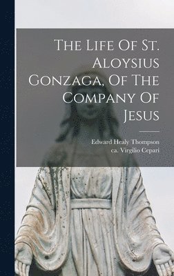 Life Of St. Aloysius Gonzaga, Of The Company Of Jesus, Inbunden