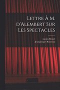 Lettre � M. d'Alembert sur les spectacles