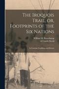 The Iroquois Trail, or, Footprints of the Six Nations