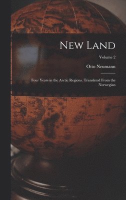 Otto Neumann 1854-1930 Sverdrup - New Land; Four Years in the Arctic Regions. Translated From the Norwegian; Volume 2, Inbunden