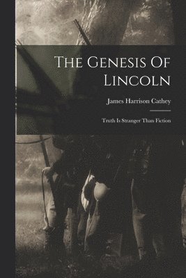James Harrison Cathey - Genesis Of Lincoln, Häftad