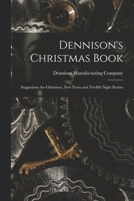 Dennison Manufacturing Company - Dennison's Christmas Book, Häftad. Tillgänglighet: Lägg i varukorg
