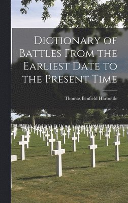 Thomas Benfield Harbottle - Dictionary of Battles From the Earliest Date to the Present Time, Inbunden. Tillgänglighet: Lägg i varukorg