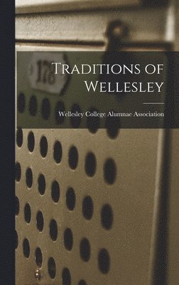Wellesley College Alumnae Association - Traditions of Wellesley, Inbunden