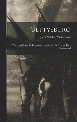John Mitchell Vanderslice - Gettysburg, Inbunden. Tillgänglighet: Lägg i varukorg