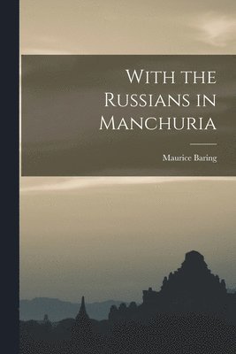 Maurice Baring - With the Russians in Manchuria, Häftad. Tillgänglighet: Lägg i varukorg