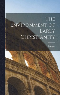 S Angus - Environment of Early Christianity, Inbunden. Tillgänglighet: Lägg i varukorg
