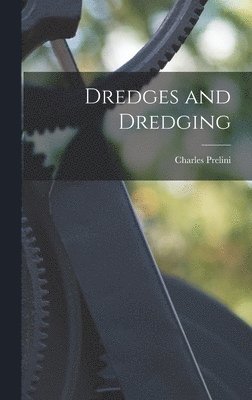 Charles Prelini - Dredges and Dredging, Inbunden. Tillgänglighet: Lägg i varukorg