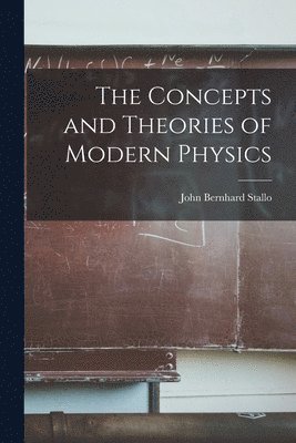 John Bernhard Stallo - Concepts and Theories of Modern Physics, Häftad. Tillgänglighet: Lägg i varukorg