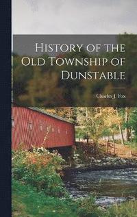 History of the Old Township of Dunstable