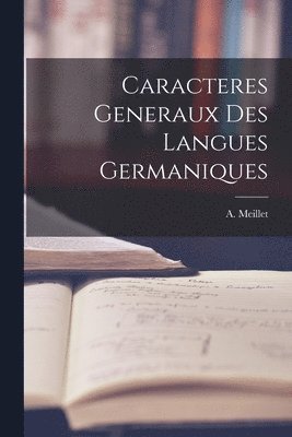 A Meillet - Caracteres Generaux Des Langues Germaniques, Häftad