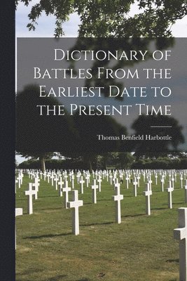 Thomas Benfield Harbottle - Dictionary of Battles From the Earliest Date to the Present Time, Häftad. Tillgänglighet: Lägg i varukorg