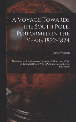 Voyage Towards the South Pole, Performed in the Years 1822-1824