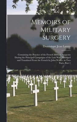 Dominique Jean Larrey - Memoirs of Military Surgery, Inbunden