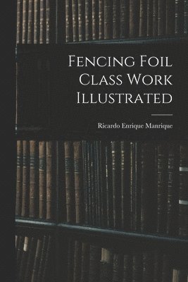 Fencing Foil Class Work Illustrated
