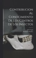 Contribucion al Conocimiento de Los Centros de Los Insectos