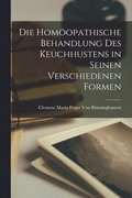 Die homopathische Behandlung des Keuchhustens in seinen verschiedenen Formen