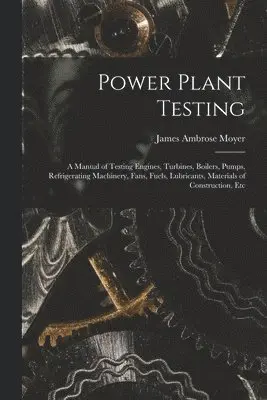 James Ambrose Moyer - Power Plant Testing, Häftad. Tillgänglighet: Tillfälligt slut