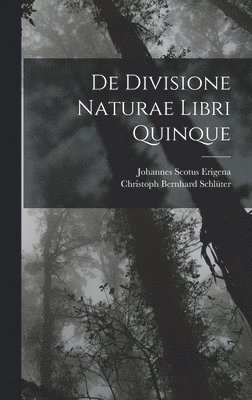 Johannes Scotus Erigena, Christoph Bernhard Schlüter - De Divisione Naturae Libri Quinque, Inbunden