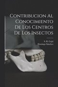 Contribucion al Conocimiento de Los Centros de Los Insectos