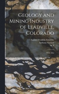 Geology and Mining Industry of Leadville, Colorado